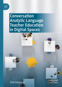 Conversation Analytic Language Teacher Education in Digital Spaces (PDF/EPUB Version)
