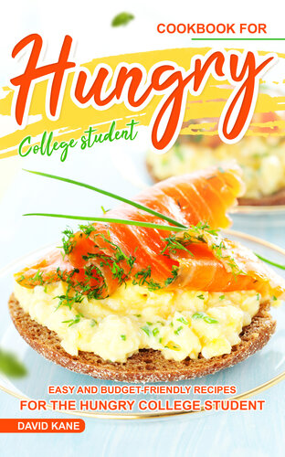 Cookbook for Hungry College Student: Easy and Budget-Friendly Recipes for the Hungry College Student (PDF/EPUB Version)
