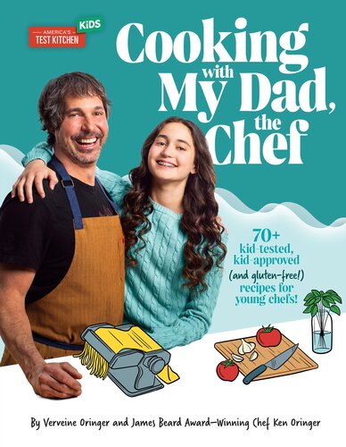 Cooking with My Dad, the Chef : 70+ kid-tested, kid-approved, (and gluten-free!) recipes for YOUNG CHEFS! (PDF/EPUB Version)
