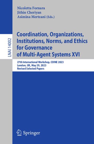 Coordination, Organizations, Institutions, Norms, and Ethics for Governance of Multi-Agent Systems XVI: 27th International Workshop, COINE 2023, Revised Selected Papers (PDF/EPUB Version)

