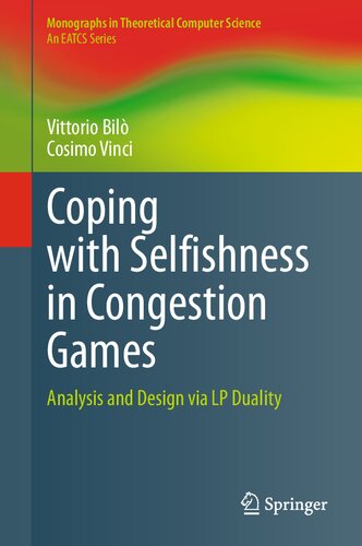 Coping with Selfishness in Congestion Games: Analysis and Design via LP Duality (PDF/EPUB Version)
