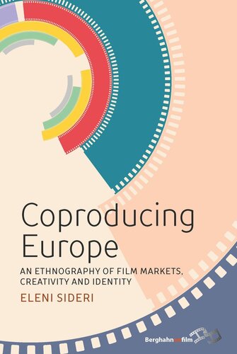 Coproducing Europe: An Ethnography of Film Markets, Creativity and Identity (PDF/EPUB Version)
