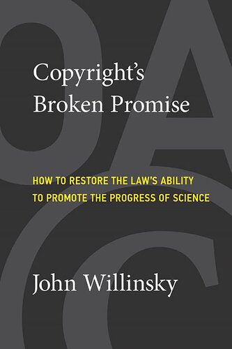 Copyright's Broken Promise: How To Restore The Law's Ability To Promote The Progress Of Science (PDF/EPUB Version)
