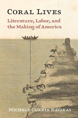 Coral Lives: Literature, Labor, and the Making of America (PDF/EPUB Version)
