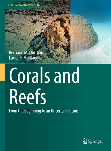 Corals and Reefs: From the Beginning to an Uncertain Future (Coral Reefs of the World, 16) (PDF/EPUB Version)
