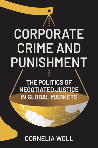 Corporate Crime and Punishment: The Politics of Negotiated Justice in Global Markets (PDF/EPUB Version)
