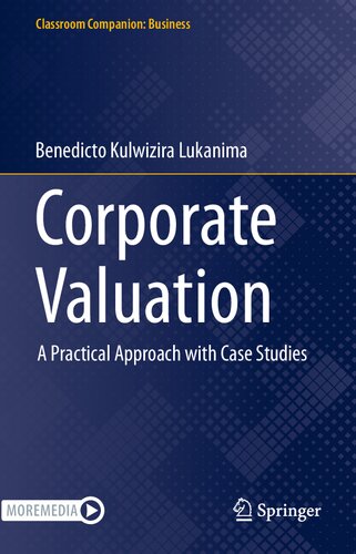 Corporate Valuation: A Practical Approach with Case Studies (Classroom Companion: Business) (PDF/EPUB Version)
