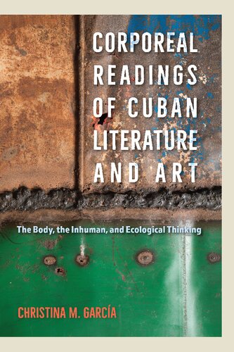 Corporeal Readings of Cuban Literature and Art: The Body, the Inhuman, and Ecological Thinking (PDF/EPUB Version)