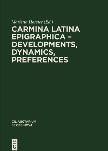 Corpus inscriptionum Latinarum: Vol 7 Carmina Latina Epigraphica – Developments, Dynamics, Preferences (PDF/EPUB Version)
