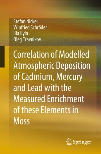 Correlation of Modelled Atmospheric Deposition of Cadmium, Mercury and Lead with the Measured Enrichment of these Elements in Moss: Measured Accumulation in Moss (PDF/EPUB Version)
