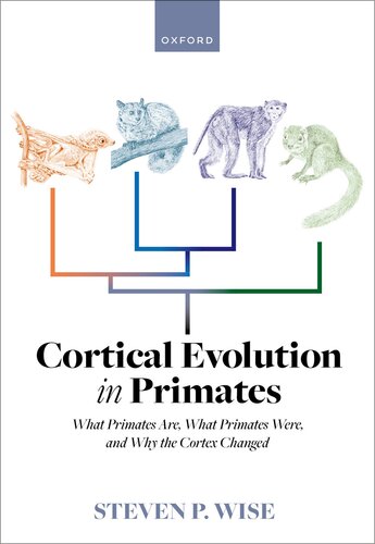 Cortical Evolution in PrimatesCortical Evolution in Primates : What Primates Are, What Primates Were, and Why the Cortex Changed (PDF/EPUB Version)
