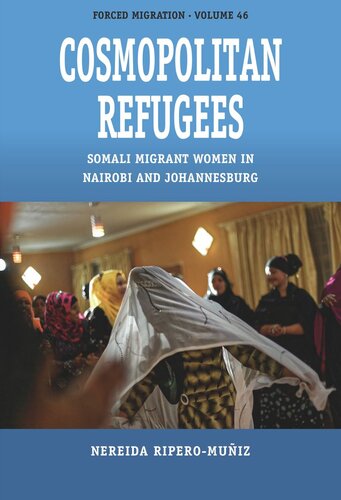 Cosmopolitan Refugees: Somali Migrant Women in Nairobi and Johannesburg (PDF/EPUB Version)
