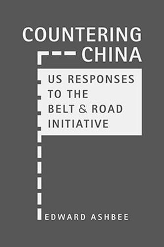 Countering China: US Responses to the Belt and Road Initiative (PDF/EPUB Version)
