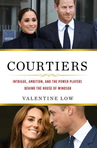 Courtiers: Intrigue, Ambition, and the Power Players Behind the House of Windsor (PDF/EPUB Version)
