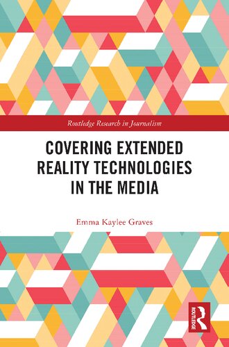 Covering Extended Reality Technologies in the Media (Routledge Research in Journalism) (PDF/EPUB Version)