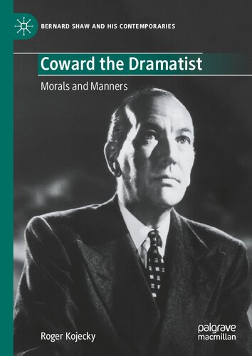 Coward the Dramatist: Morals and Manners (Bernard Shaw and His Contemporaries) (PDF/EPUB Version)