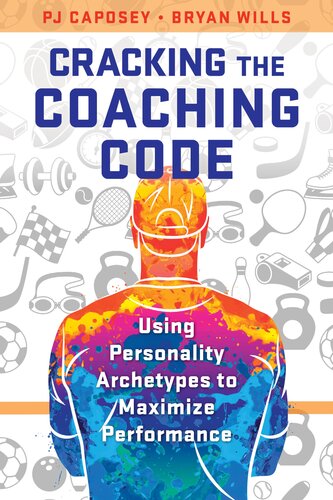 Cracking the Coaching Code: Using Personality Archetypes to Maximize Performance (PDF/EPUB Version)
