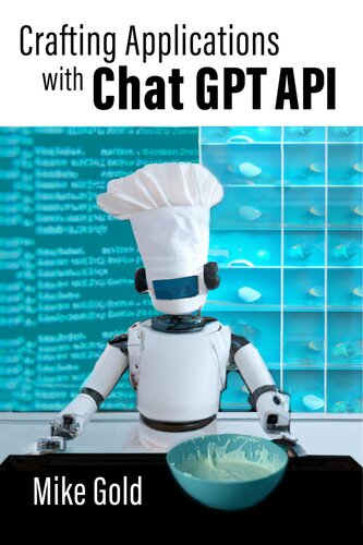 Crafting Applications with ChatGPT API: Using Python (PDF/EPUB Version)