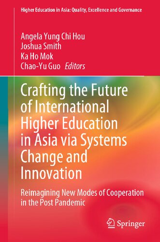 Crafting the Future of International Higher Education in Asia via Systems Change and Innovation: Reimagining New Modes of Cooperation in the Post Pandemic (PDF/EPUB Version)
