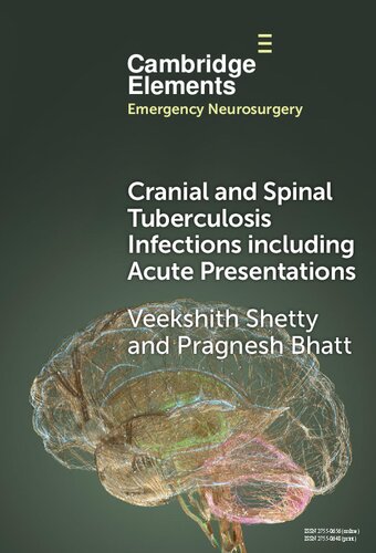 Cranial and Spinal Tuberculosis Infections including Acute Presentations (Elements in Emergency Neurosurgery) (May 31, 2024)_(1009517325)_(Cambridge University Press).pdf (PDF/EPUB Version)
