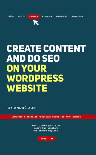 Create Content and Do SEO on Your WordPress Website: Complete & Detailed Practical Guide For Non-Techies (PDF/EPUB Version)