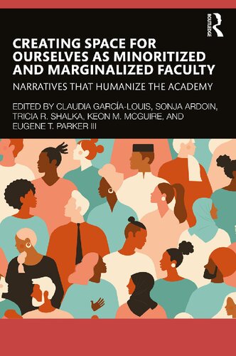 Creating Space for Ourselves as Minoritized and Marginalized Faculty: Narratives that Humanize the Academy (PDF/EPUB Version)