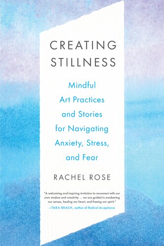 Creating Stillness: Mindful Art Practices and Stories for Navigating Anxiety, Stress, and Fear (PDF/EPUB Version)
