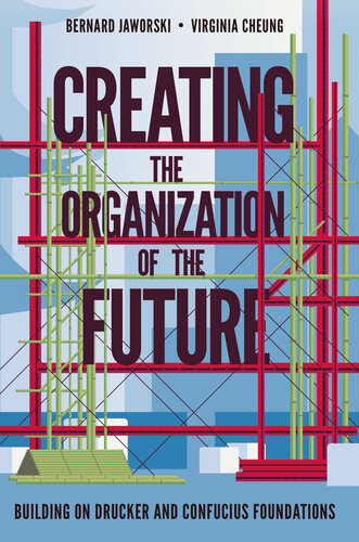 Creating the Organization of the Future: Building on Drucker and Confucius Foundations (PDF/EPUB Version)
