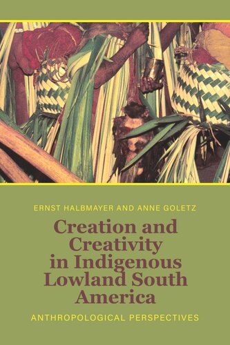 Creation and Creativity in Indigenous Lowland South America: Anthropological Perspectives (PDF/EPUB Version)
