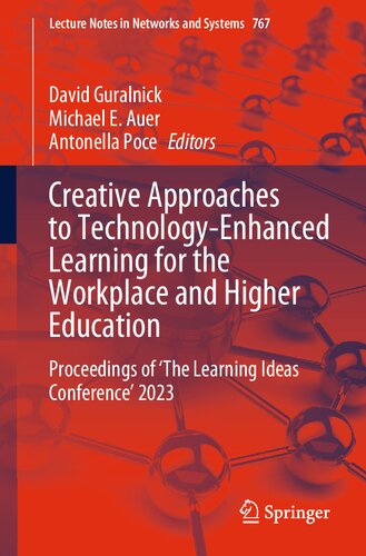 Creative Approaches to Technology-Enhanced Learning for the Workplace and Higher Education: Proceedings of ‘The Learning Ideas Conference’ 2023 (Lecture Notes in Networks and Systems, 767) (PDF/EPUB Version)

