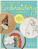 Creative Embroidery and Beyond: Inspiration, tips, techniques, and projects from three professional artists (PDF/EPUB Version)
