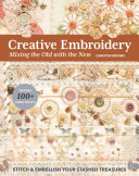 Creative Embroidery, Mixing the Old with the New: Stitch & Embellish Your Stashed Treasures (PDF/EPUB Version)
