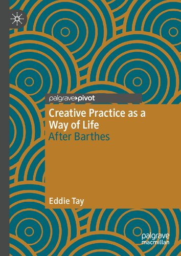 Creative Practice as a Way of Life: After Barthes (Palgrave Studies in Creativity and Culture) (PDF/EPUB Version)