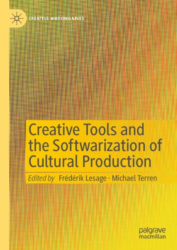 Creative Tools and the Softwarization of Cultural Production (Creative Working Lives) (PDF/EPUB Version)