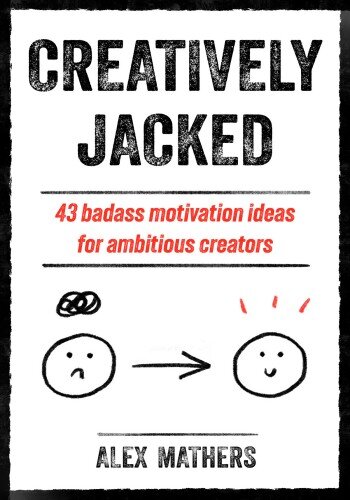 Creatively Jacked: 43 badass motivation ideas for ambitious creators (PDF/EPUB Version)