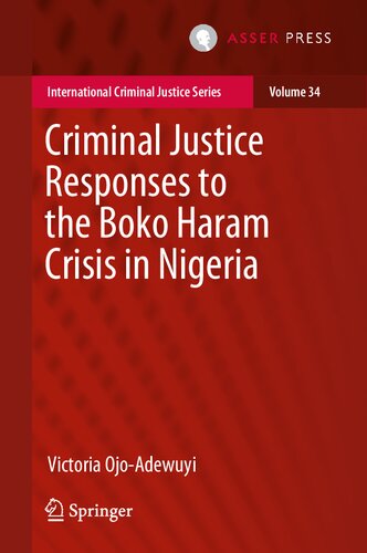 Criminal Justice Responses to the Boko Haram Crisis in Nigeria (International Criminal Justice Series, 34) (PDF/EPUB Version)
