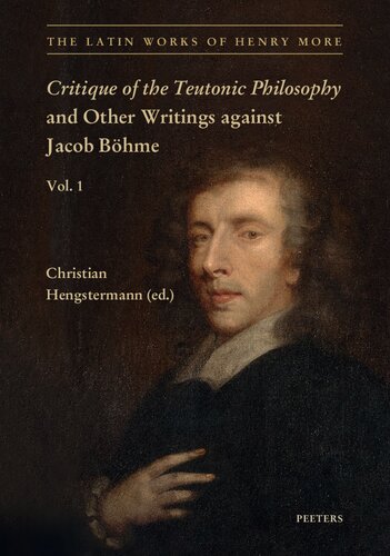 Critique of the Teutonic Philosophy and Other Writings Against Jacob Böhme: Text, Translation and Introduction: Volume 1 (The Latin Works of Henry More) (PDF/EPUB Version)