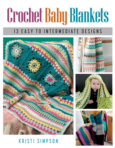 Crochet Baby Blankets: 13 Easy to Intermediate Designs (PDF/EPUB Version)
