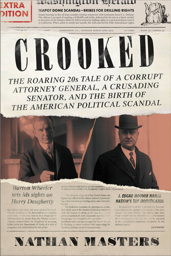 Crooked: The Roaring '20s Tale of a Corrupt Attorney General, a Crusading Senator, and the Birth of the American Political Scandal (PDF/EPUB Version)

