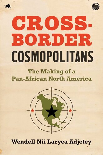 Cross-Border Cosmopolitans: The Making of a Pan-African North America (PDF/EPUB Version)
