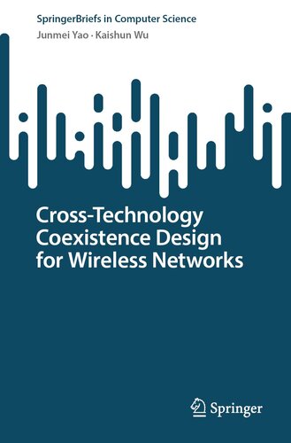 Cross-Technology Coexistence Design for Wireless Networks (SpringerBriefs in Computer Science) (PDF/EPUB Version)
