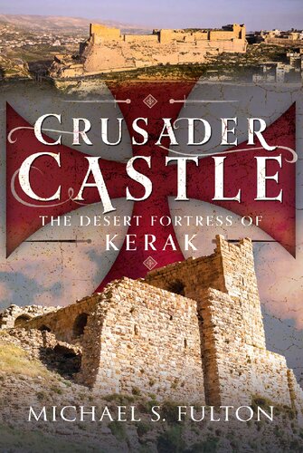 Crusader Castle: The Desert Fortress of Kerak (PDF/EPUB Version)