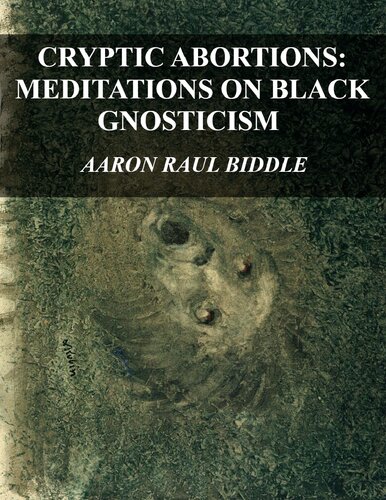 CRYPTIC ABORTIONS: MEDITATIONS ON BLACK GNOSTICISM (PDF/EPUB Version)
