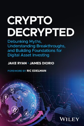 Crypto Decrypted: Debunking Myths, Understanding Breakthroughs, and Building Foundations for Digital Asset Investing (PDF/EPUB Version)
