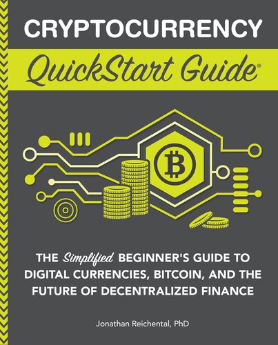 Cryptocurrency QuickStart Guide: The Simplified Beginner’s Guide to Digital Currencies, Bitcoin, and the Future of Decentralized Finance (QuickStart Guides™ - Finance) (PDF/EPUB Version)
