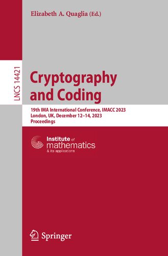 Cryptography and Coding: 19th IMA International Conference, IMACC 2023, London, UK, December 12–14, 2023, Proceedings (Lecture Notes in Computer Science) (PDF/EPUB Version)
