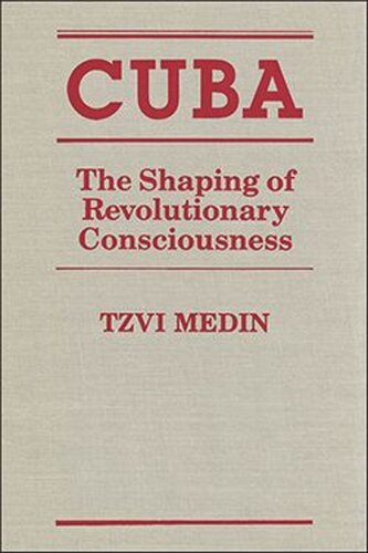 Cuba: The Shaping of Revolutionary Consciousness (PDF/EPUB Version)
