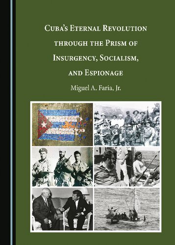 Cuba's Eternal Revolution through the Prism of Insurgency, Socialism, and Espionage (PDF/EPUB Version)
