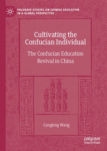 Cultivating the Confucian Individual: The Confucian Education Revival in China (Palgrave Studies on Chinese Education in a Global Perspective) (PDF/EPUB Version)

