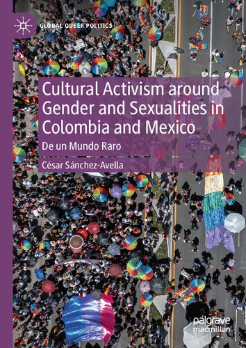 Cultural Activism around Gender and Sexualities in Colombia and Mexico: De un Mundo Raro (PDF/EPUB Version)
